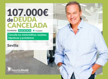 Repara tu Deuda Abogados cancela 107.000€ en Sevilla (Andalucía) con la Ley de Segunda Oportunidad