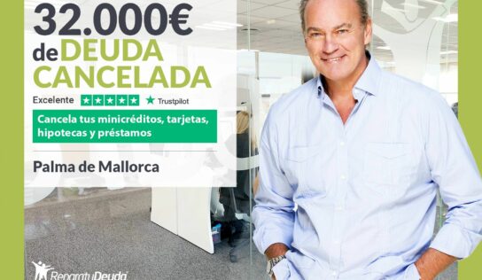 Repara tu Deuda Abogados cancela 32.000€ en  Mallorca (Baleares) con la Ley de Segunda Oportunidad