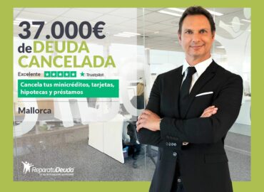 Repara tu Deuda Abogados cancela 37.000€ en Mallorca (Baleares) con la Ley de Segunda Oportunidad