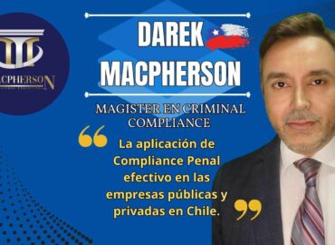 Darek MacPherson Méndez y la aplicación de Compliance Penal efectivo en las empresas públicas y privadas en Chile