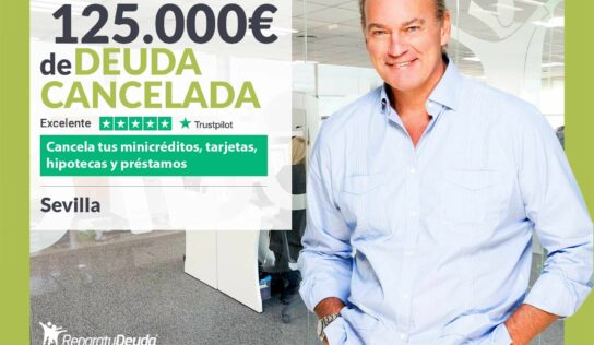 Repara tu Deuda Abogados cancela 125.000 € en Sevilla (Andalucía) con la Ley de Segunda Oportunidad