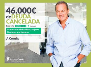 Repara tu Deuda Abogados cancela 46.000€ en A Coruña (Galicia) con la Ley de Segunda Oportunidad