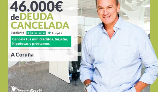 Repara tu Deuda Abogados cancela 46.000€ en A Coruña (Galicia) con la Ley de Segunda Oportunidad