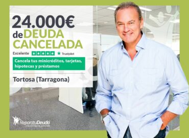 Repara tu Deuda Abogados cancela 24.000€ en Tortosa (Tarragona) con la Ley de Segunda Oportunidad