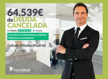 Repara tu Deuda Abogados cancela 64.539€ en Collado Villalba (Madrid) con la Ley de Segunda Oportunidad