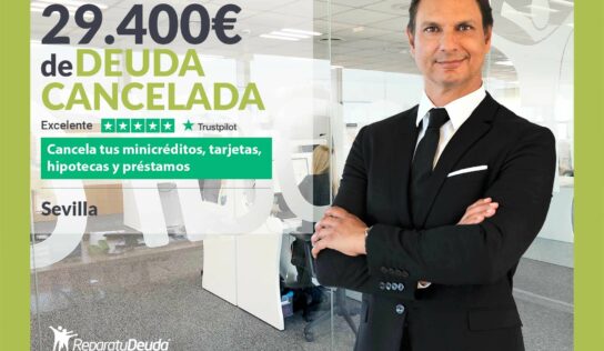 Repara tu Deuda Abogados cancela 29.400€ en Sevilla (Andalucía) con la Ley de Segunda Oportunidad