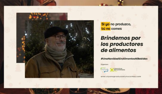 ‘Si yo no produzco, tú no comes’ lanza la campaña ‘Brindemos por los productores de alimentos’ por Navidad