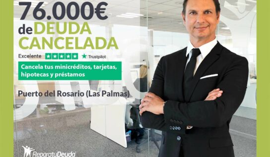Repara tu Deuda cancela 76.000€ en Puerto del Rosario (Las Palmas) con la Ley de Segunda Oportunidad
