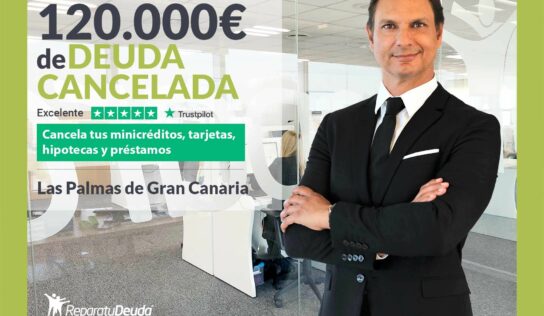 Repara tu Deuda Abogados cancela 120.000€ en Las Palmas de Gran Canaria con la Ley de Segunda Oportunidad