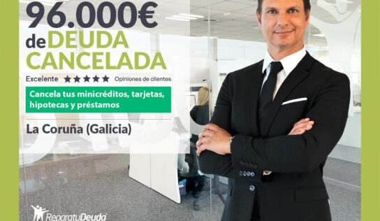 Repara tu Deuda Abogados cancela 96.000€ en A Coruña (Galicia) con la Ley de Segunda Oportunidad