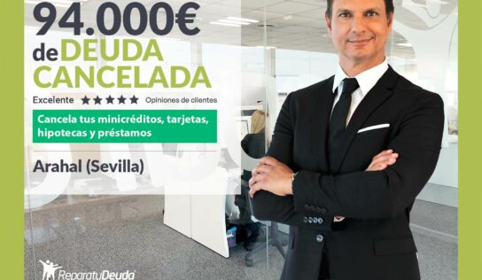 Repara tu Deuda Abogados cancela 94.000€ en Arahal (Sevilla) con la Ley de Segunda Oportunidad