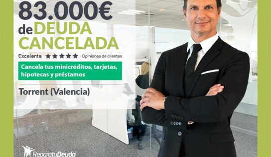 Repara tu Deuda cancela 83.000 euros en Torrent (Valencia) con la Ley de la Segunda Oportunidad