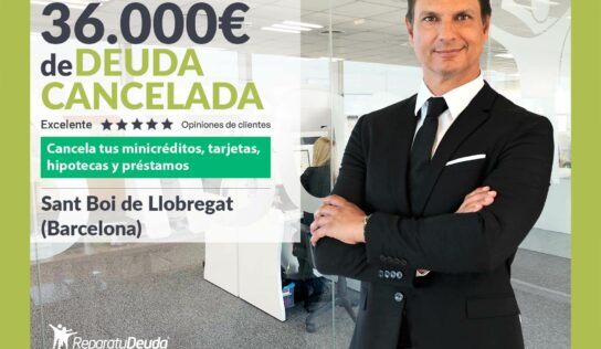 Repara tu Deuda cancela 36.000€ en Sant Boi de Llobregat (Barcelona) con la Ley de Segunda Oportunidad