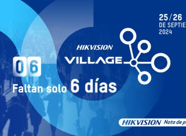 Hikvision Village 2024: el evento insignia que reunirá a las mentes más influyentes del sector tecnológico