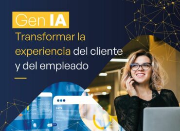 El talento humano y la Inteligencia Artificial se unen para ganar eficacia, agilidad y solidez en la Experiencia de Cliente