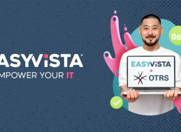EasyVista concluye con éxito la adquisición de una participación mayoritaria en OTRS Group, reforzando su voluntad por convertirse en un líder mundial en soluciones de TI