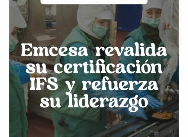 Emcesa revalida su certificación IFS y refuerza su liderazgo alimentario