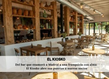 EL KIOSKO, la marca icónica madrileña que convierte la hostelería con alma en modelo de negocio rentable