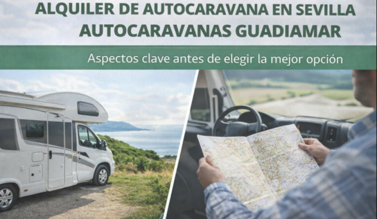 Alquiler de autocaravana en Sevilla con Autocaravanas Guadiamar: aspectos clave antes de elegir la mejor opción