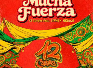 12 Carpas lanza su nuevo single ‘Mucha Fuerza’