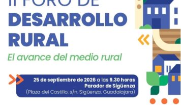 Cerca de 900 personas de toda España analizarán el futuro del medio rural en el II Foro de Desarrollo Rural de Sigüenza